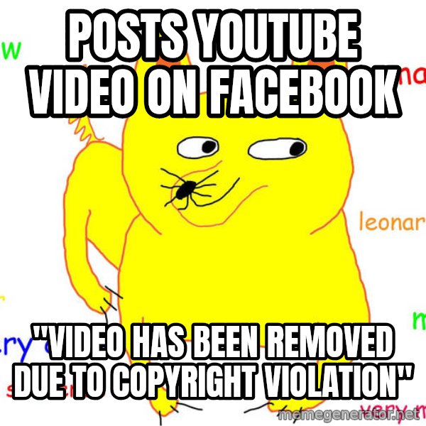Forever Alone meme: Posts Youtube Video ON Facebook / "Video HAS been REMOVEd DUE to copyright violation"