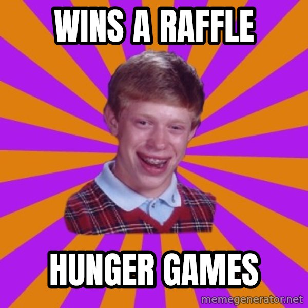 Unlucky Brian Strikes Again meme: WINS A RAFFLE / HUNGER GAMES