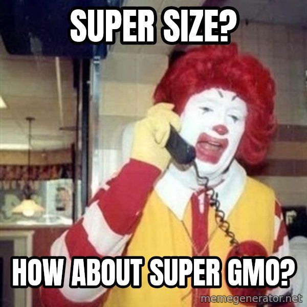 Ronald Mcdonald Call meme: Super size? / How about super gmo?