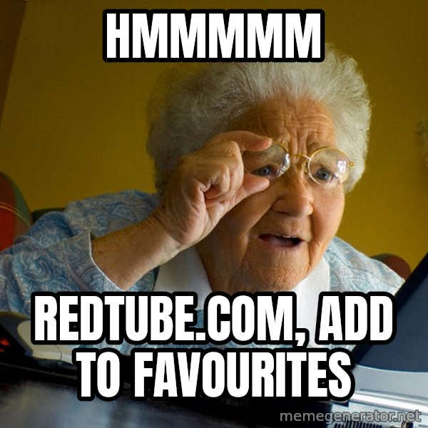 Internet Grandma Surprise meme: HMMMMM / Redtube.com, add to favourites