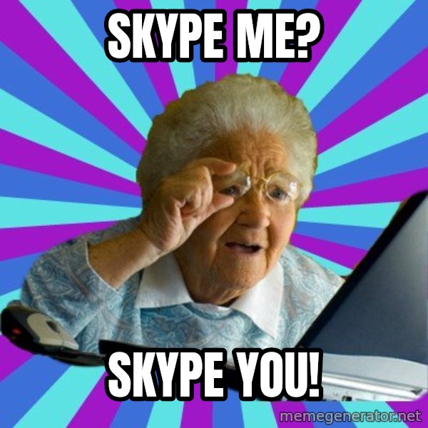 old lady meme: skype me? / skype you!