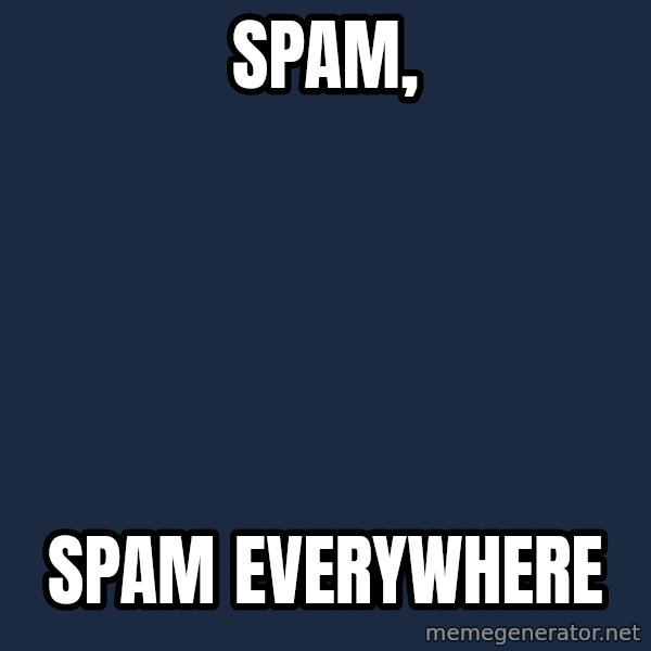 X, X Everywhere  meme: Spam, / spam everywhere