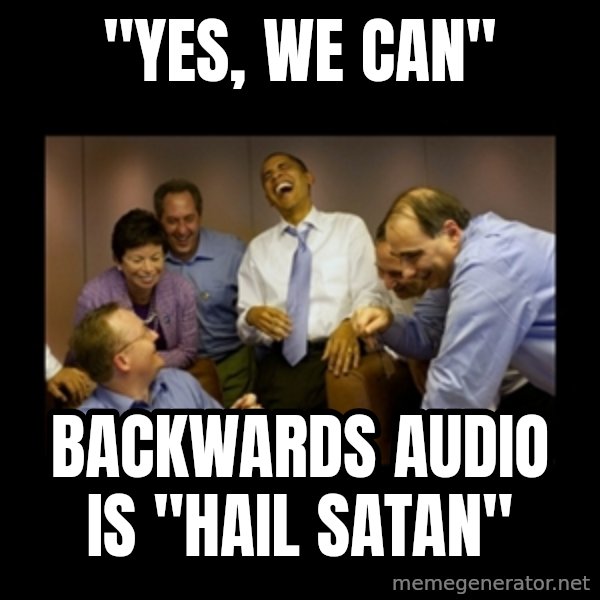 obama laughing  meme: "Yes, We CAN" / Backwards audio is     "Hail Satan"
