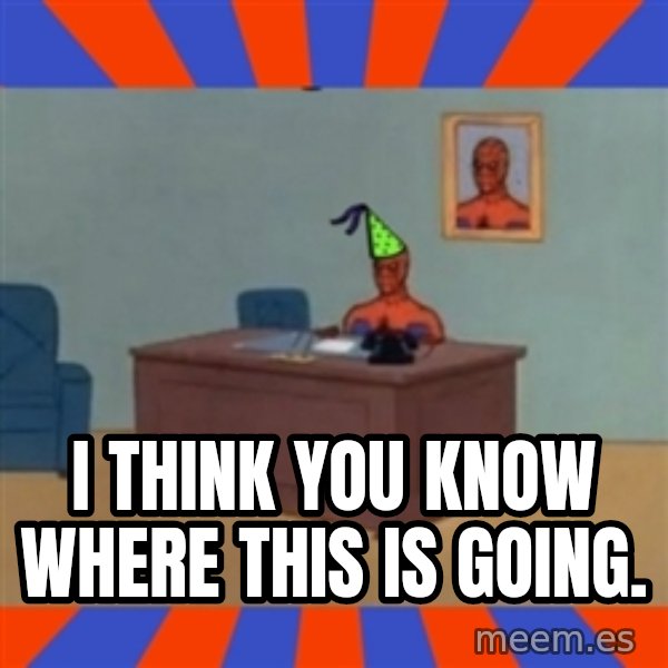 Spiderman Birthday meme: I think you know where this is going.