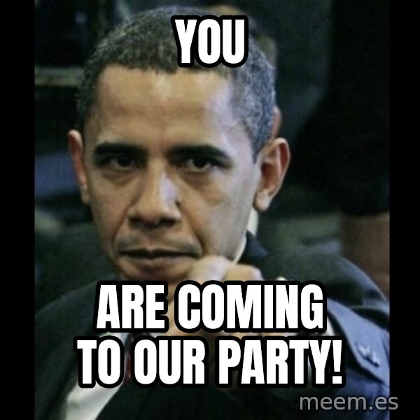 obama pointing meme: you / are coming to our party!