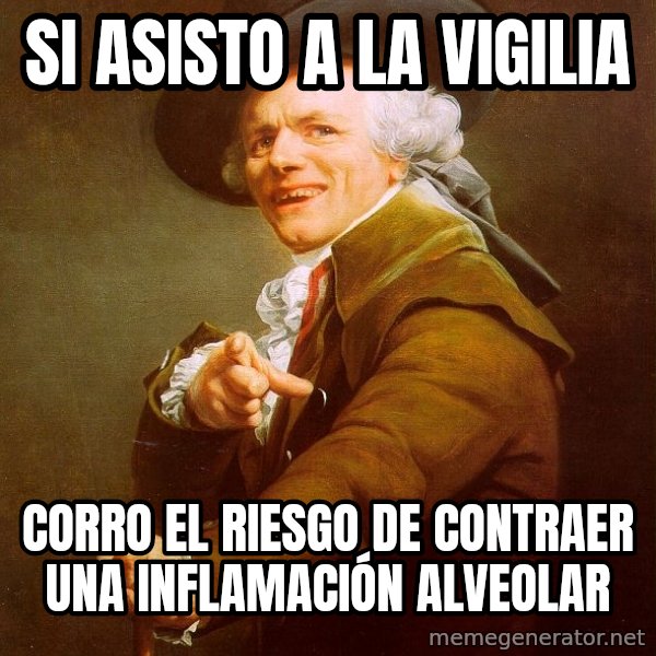Joseph Ducreux meme: si asisto a la vigilia / corro el riesgo de contraer una inflamación alveolar