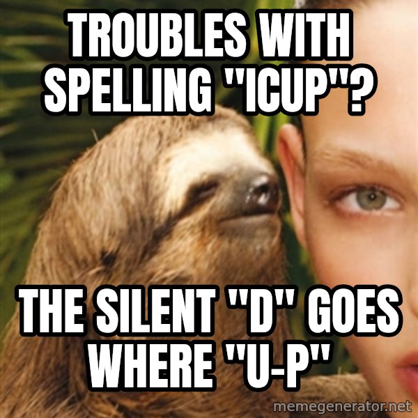 The Rape Sloth meme: Troubles with spelling "ICUP"? / the silent "D" goes where  "U-P"