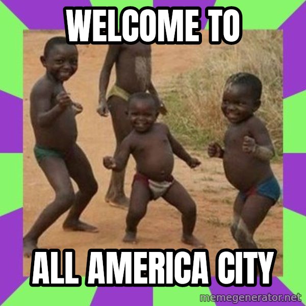 african kids dancing meme: Welcome to / All America city