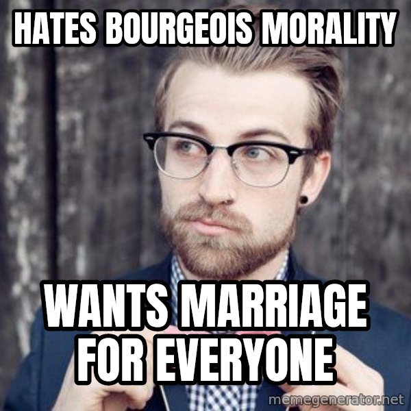 Scumbag Analytic Philosopher meme: hates bourgeois morality / Wants marriage for everyone
