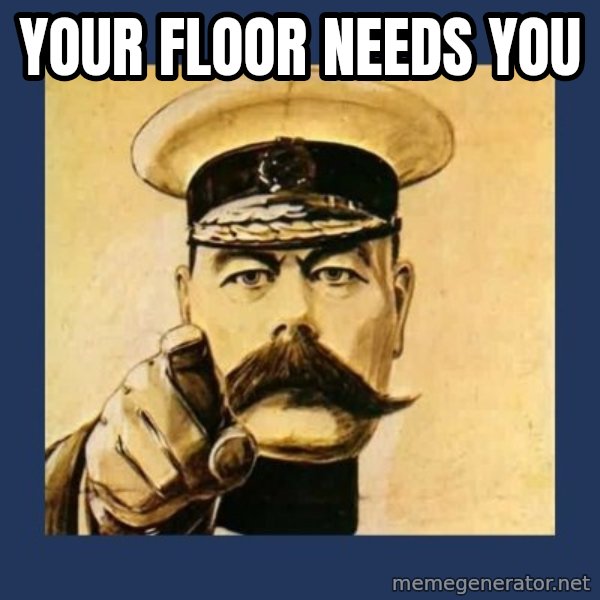 your country needs you meme: your floor needs you