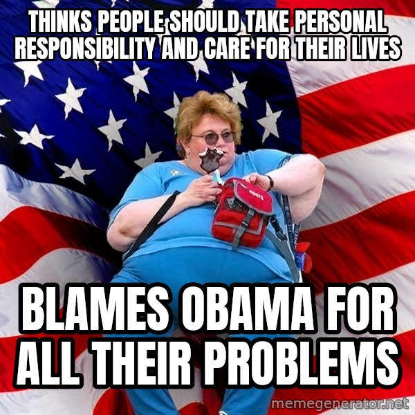 Obese American meme: thinks people should take personal responsibility and care for their lives / blames obama for all their problems