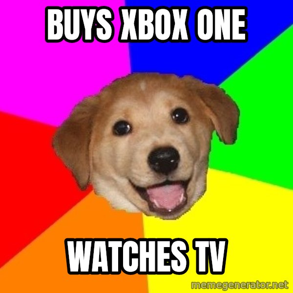 Advice Dog meme: BUYS XBOX ONE / WATCHES TV