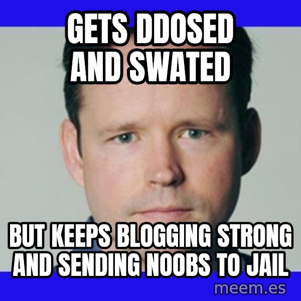 Krebsonsecurity meme: GETS DDOSED          AND SWATED / BUT KEEPS BLOGGING STRONG    AND SENDING NOOBS TO JAIL