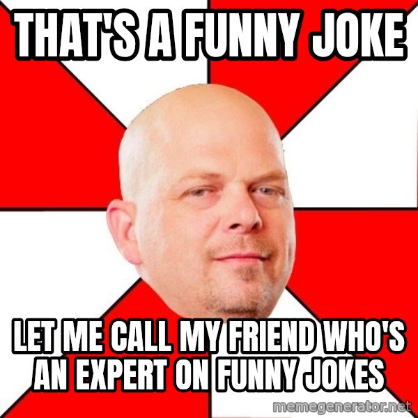 Pawn Stars meme: That's A Funny joke / Let me call my friend who's an expert on funny jokes
