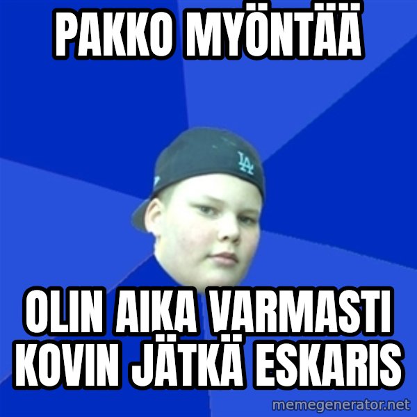 Jonnen Neuvo meme: PAKKO MYÖNTÄÄ / OLIN AIKA VARMASTI KOVIN JÄTKÄ ESKARIS