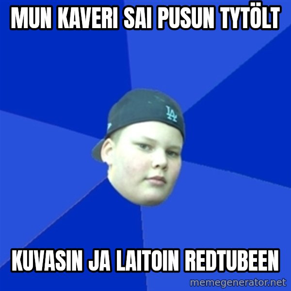 Jonnen Neuvo meme: MUN KAVERI SAI PUSUN TYTÖLT / KUVASIN JA LAITOIN REDTUBEEN