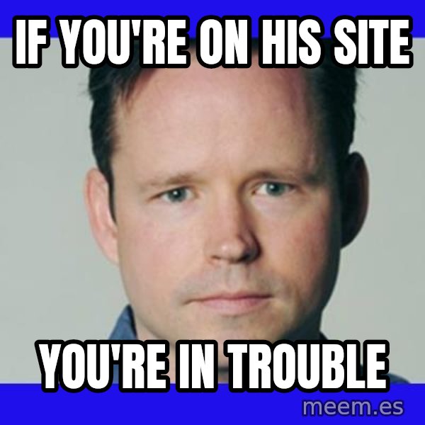 Krebsonsecurity meme: If you're on his site / you're in trouble