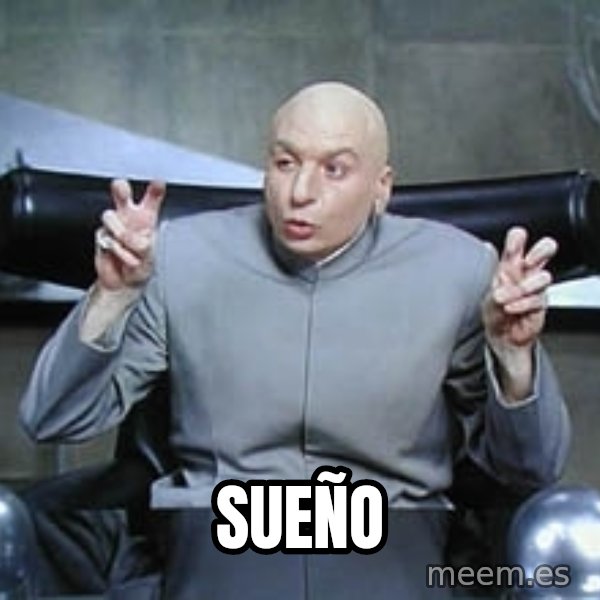 Dr. Evil finger quotes meme: sueño
