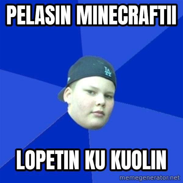 Jonnen Neuvo meme: PELASIN MINECRAFTII / LOPETIN KU KUOLIN