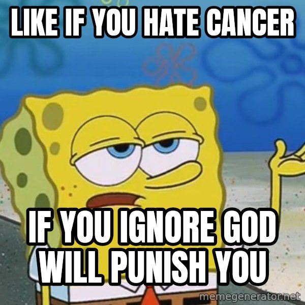 I'll have you know Spongebob meme: like if you hate cancer / if you ignore god will punish you