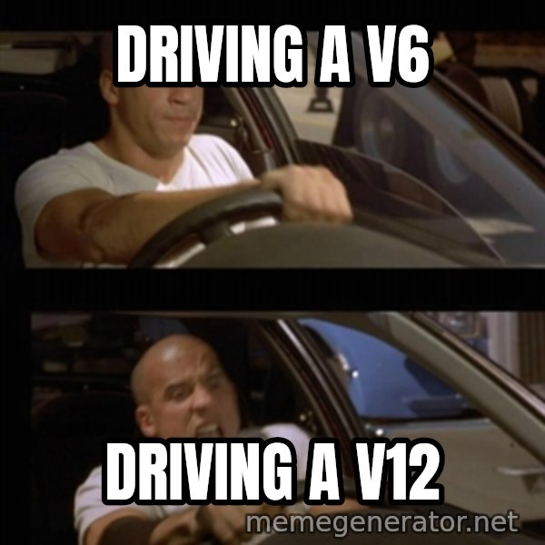 Vin Diesel Car meme: driving a v6 / driving a v12