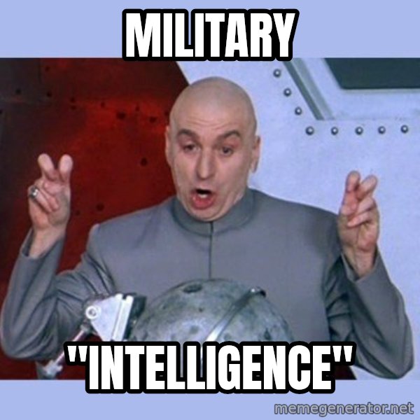 Dr Evil meme meme: Military / "intelligence"