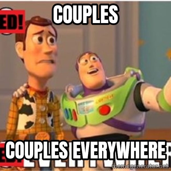 X, X Everywhere  meme: couples / couples everywhere