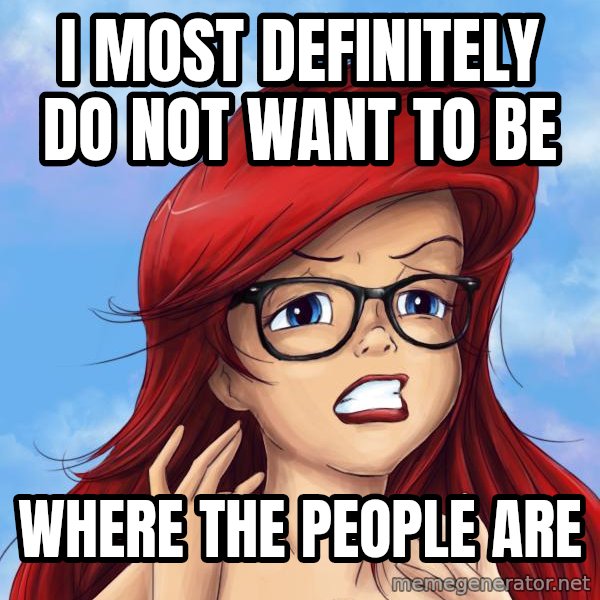 Hipster Ariel meme: i most definitely do not want to be / where the people are