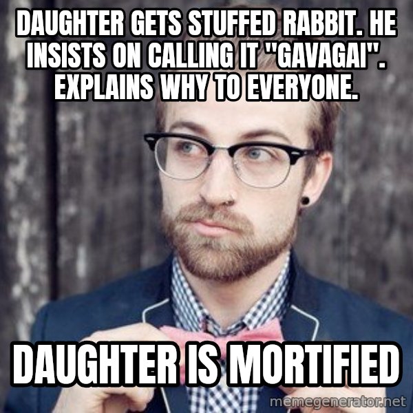 Scumbag Analytic Philosopher meme: Daughter gets stuffed rabbit. He insists on calling it "gavagai". Explains why to everyone. / daughter is mortified