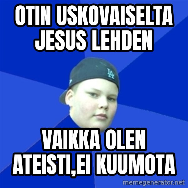 Jonnen Neuvo meme: Otin uskovaiselta  jesus lehden / Vaikka olen ateisti,ei kuumota