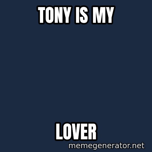 Typical Polack Woman meme: tony is my / lover