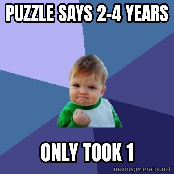 Success Kid meme: Puzzle says 2-4 years / only took 1