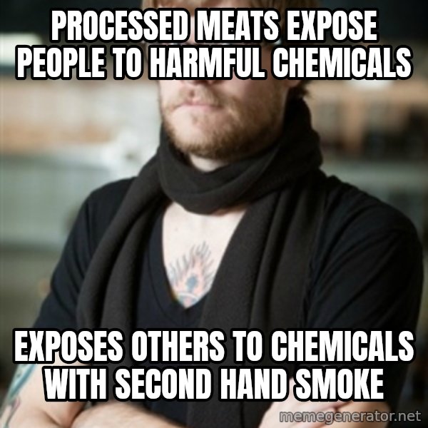 hipster Barista meme: processed meats expose people to harmful chemicals / exposes others to chemicals with second hand smoke