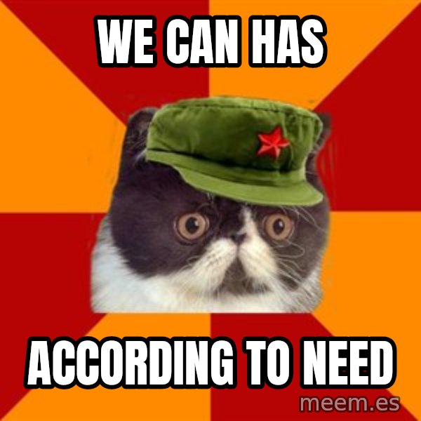 Communist Cat meme: we can has / according to need
