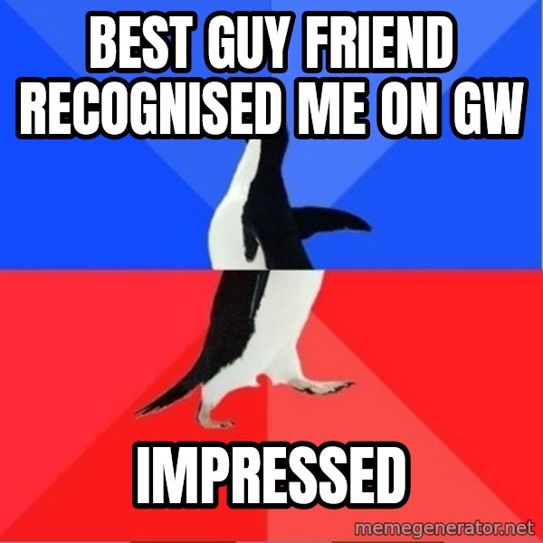 Socially Awkward to Awesome Penguin meme: Best guy friend recognised me on  Gw / Impressed