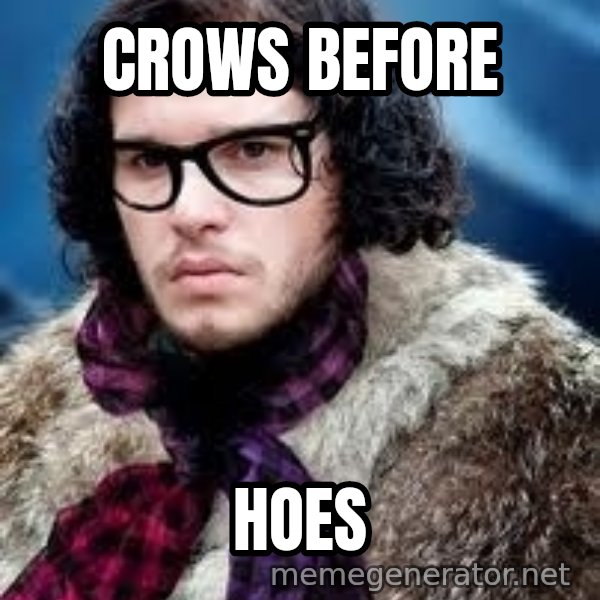 Hipster Jon Snow meme: CROWS BEFORE / HOES