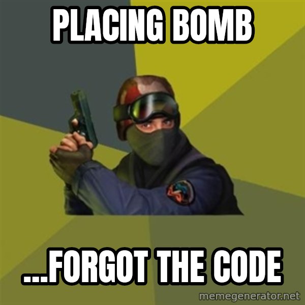 Counter Strike meme: PLACING BOMB / ...FORGOT THE CODE