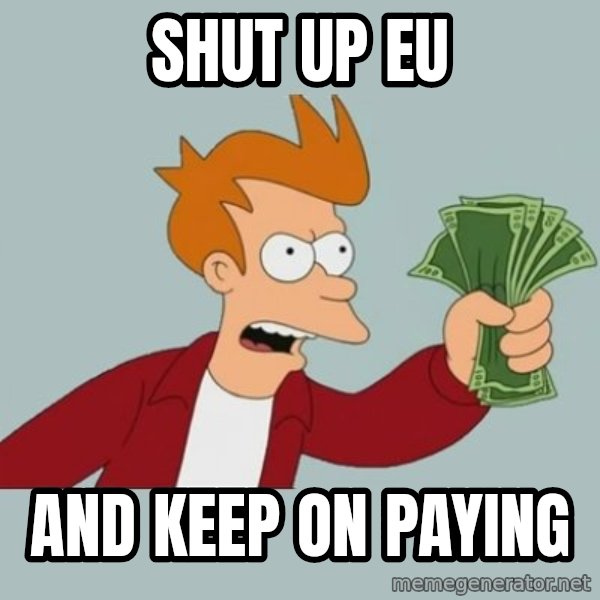 Shut Up And Take My Money Fry meme: Shut UP eu / and keep on paying