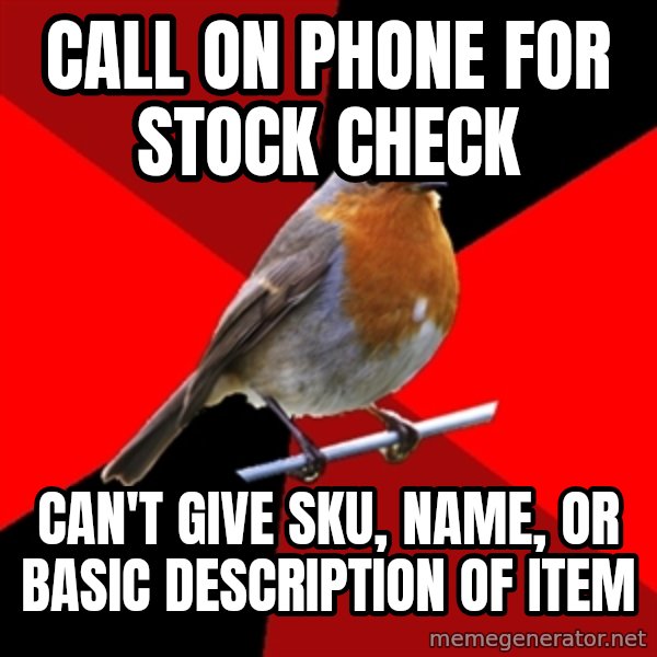 Retail Robin meme: call on phone for stock check / can't give SKU, name, or basic description of item