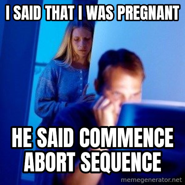 Internet Husband meme: i said that i was pregnant / he said commence abort sequence