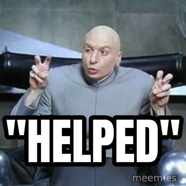Dr. Evil finger quotes meme: "helped"