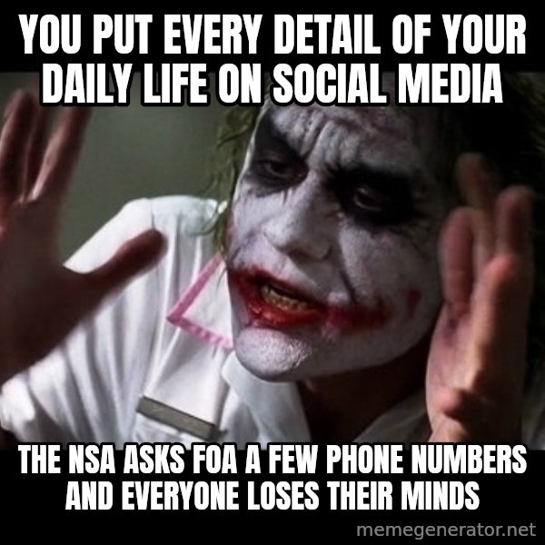 joker mind loss meme: you put every detail of your daily life on social media / The NSA ASKS foa a few phone numbers and everyone loses their minds