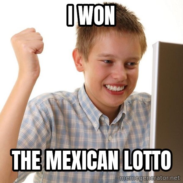 First Day on the internet kid meme: I WON / THE MEXICAN LOTTO
