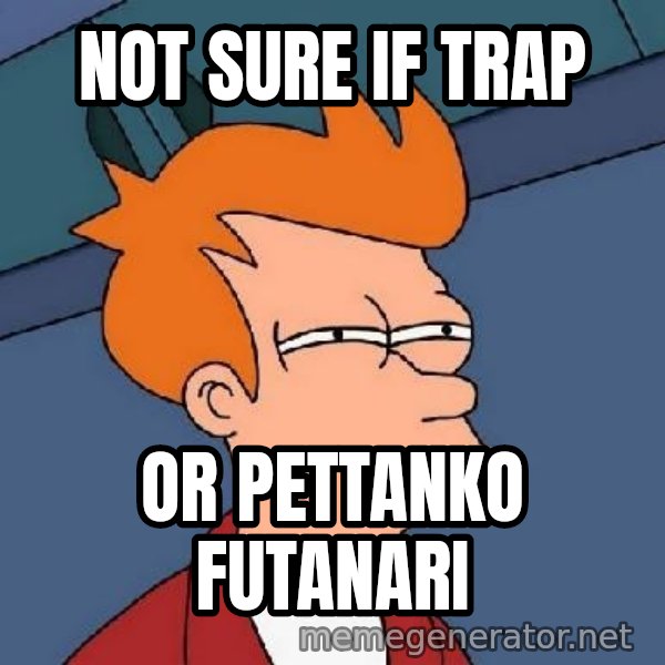 FRY FRY meme: Not sure if trap / or pettanko futanari