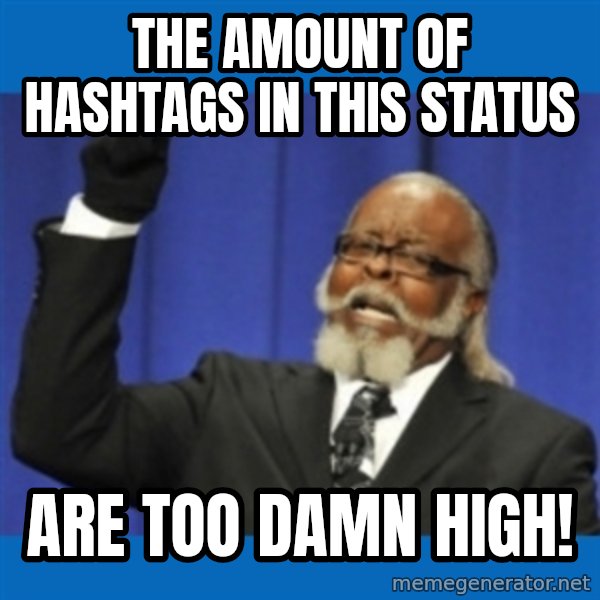 Rent Is Too Damn High meme: the amount of hashtags in this status / are too damn high!