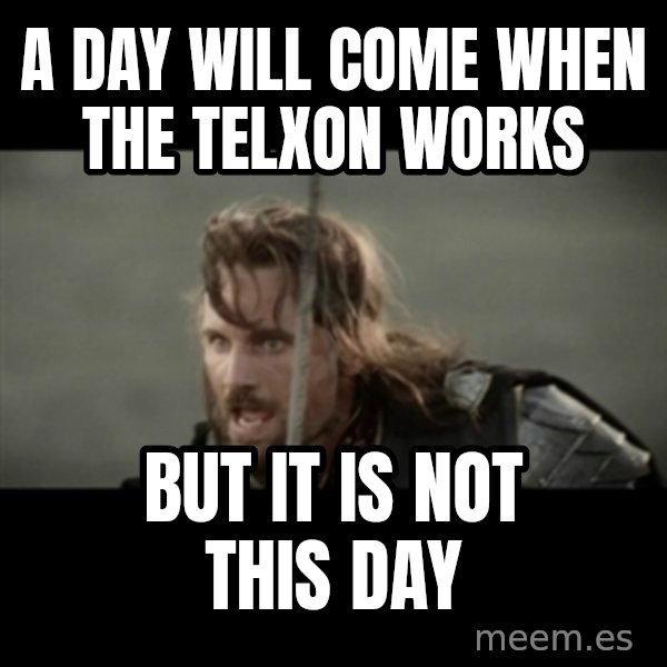 But it is not this Day ARAGORN meme: a day will come when the telxon works / But it is not this day