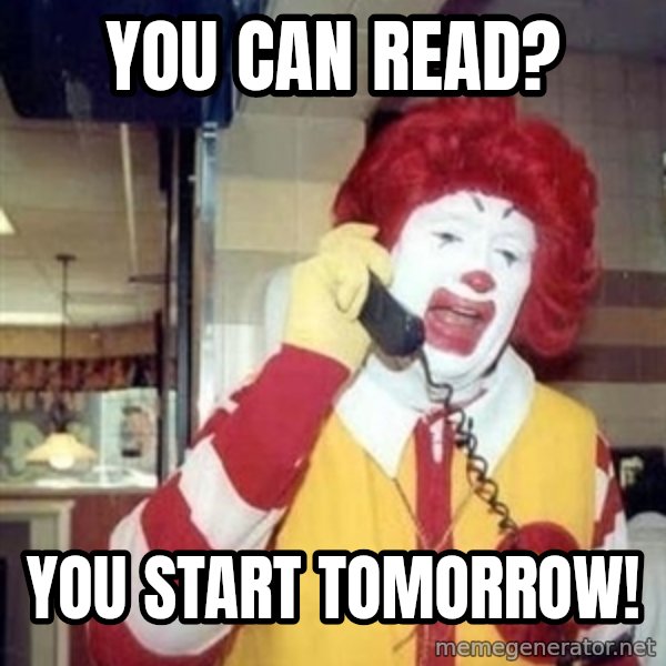 Ronald Mcdonald Call meme: you can read? / you start tomorrow!