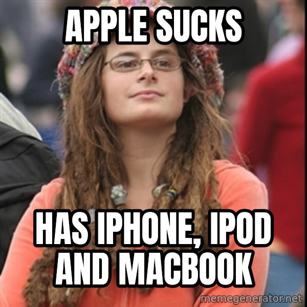 College Liberal meme: Apple sucks / Has iPhone, iPod and MacBook