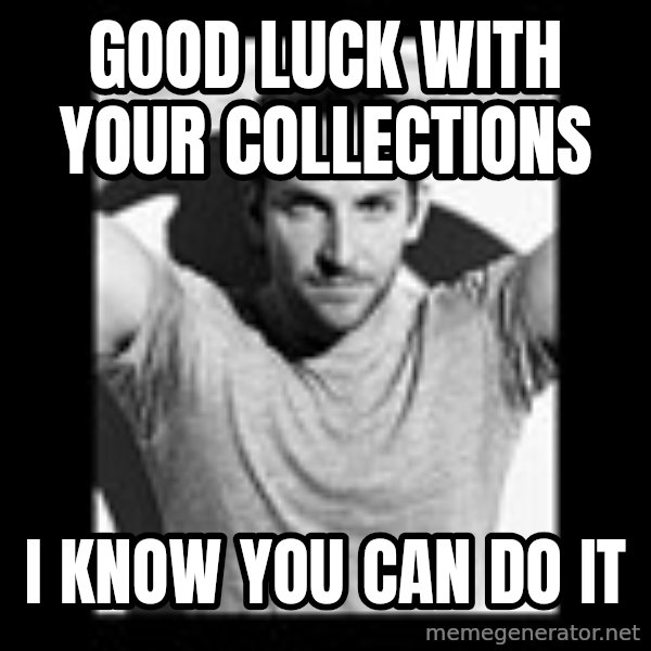 Bradley Cooper Need Sexy Help meme: Good luck with your collections / I Know you can do it