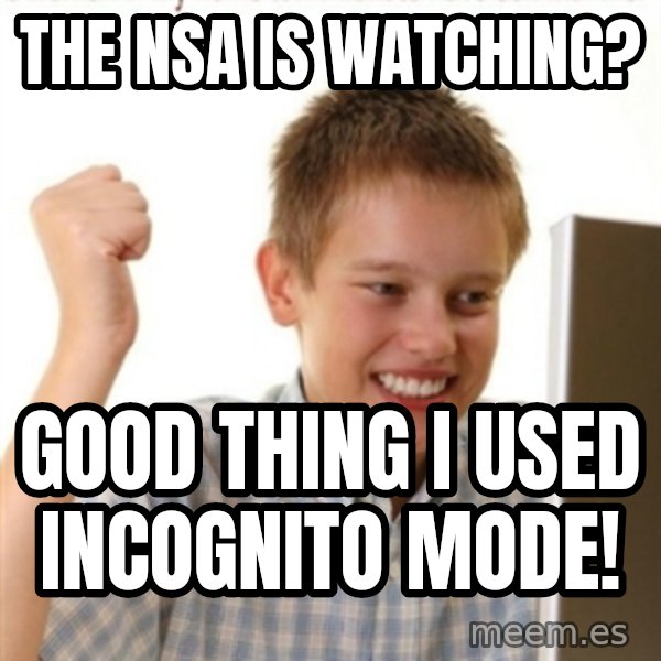 Internet Kid Troll meme: The NSA is watching? / Good thing I used incognito mode!